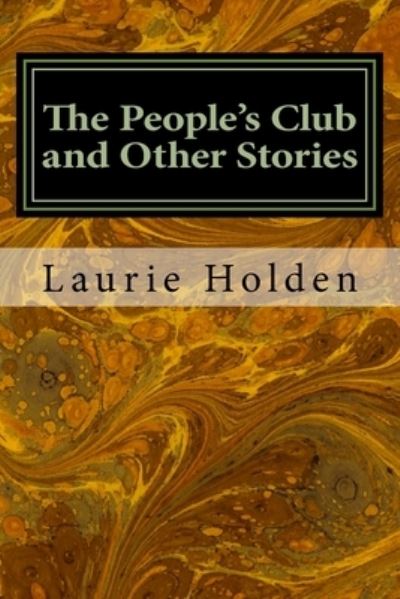 Cover for Laurie L Holden · The People's Club and Other Stories (Paperback Book) (2017)