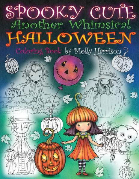 Spooky Cute - Another Whimsical Halloween Coloring Book : Witches, Vampires, Kitties and More! - Molly Harrison - Livros - CreateSpace Independent Publishing Platf - 9781976182150 - 6 de setembro de 2017