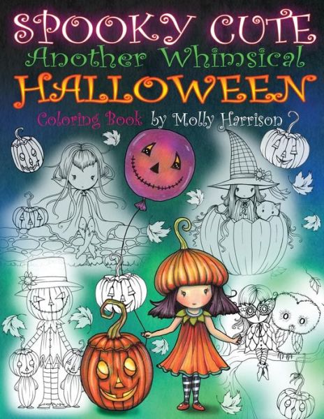 Cover for Molly Harrison · Spooky Cute - Another Whimsical Halloween Coloring Book : Witches, Vampires, Kitties and More! (Paperback Book) (2017)