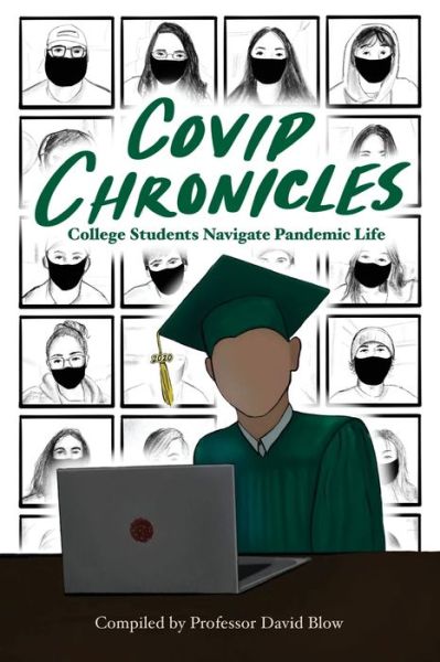 COVID Chronicles: College Students Navigate Pandemic Life - David Blow - Books - Outskirts Press - 9781977239150 - April 21, 2021