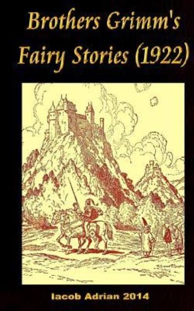 Brothers Grimm's Fairy Stories (1922) - Iacob Adrian - Böcker - Createspace Independent Publishing Platf - 9781977776150 - 29 september 2017