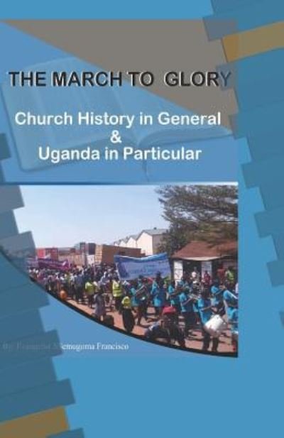 Cover for Ssemugoma Evangelist Francisco · The March to Glory (Paperback Bog) (2018)