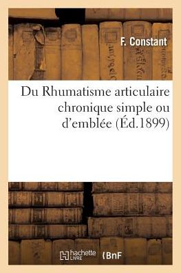 Cover for Constant-f · Du Rhumatisme Articulaire Chronique Simple Ou D'emblee (Paperback Book) (2016)
