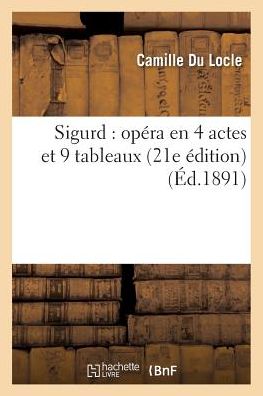 Cover for Du Locle-c · Sigurd: Opera en 4 Actes et 9 Tableaux 21e Edition (Paperback Book) (2016)