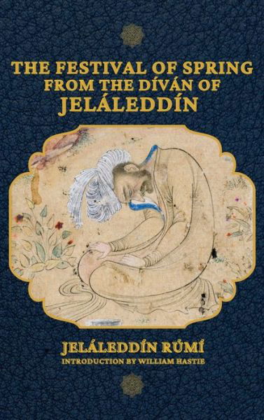 Cover for Jelaleddin Rumi · The Festival of Spring from The Divan of Jelaleddin (Hardcover Book) [Large type / large print edition] (2021)