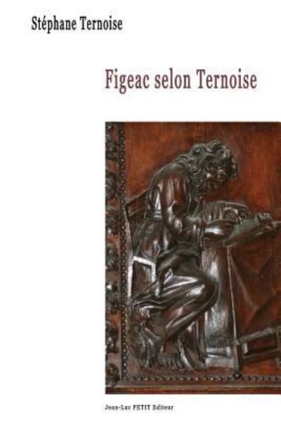 Cover for Stephane Ternoise · Figeac selon Ternoise (Paperback Bog) (2016)