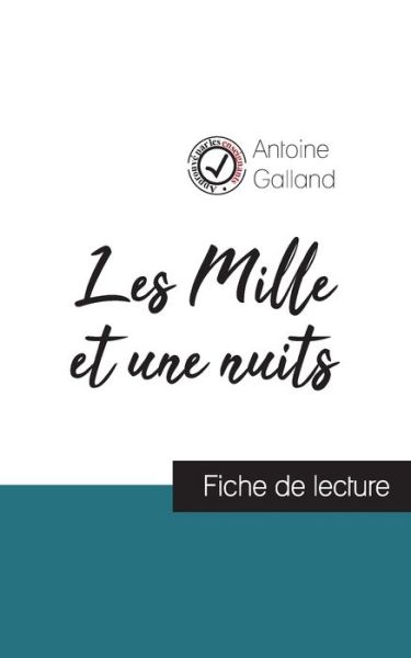 Les Mille et une Nuits (fiche de lecture et analyse complete de l'oeuvre) - Antoine Galland - Books - Comprendre La Litterature - 9782759313150 - November 10, 2021