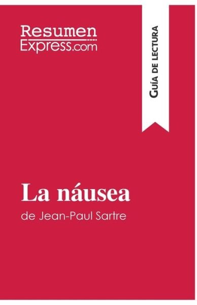 Cover for Resumenexpress · La nausea de Jean-Paul Sartre (Guia de lectura) (Paperback Book) (2016)