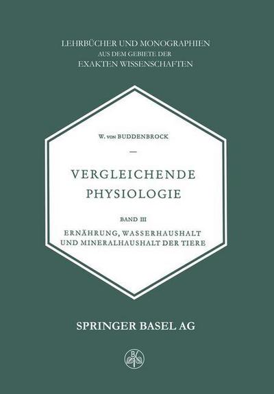 Cover for W Buddenbrock · Vergleichende Physiologie: Band III Ernahrung, Wasserhaushalt Und Mineralhaushalt Der Tiere (Paperback Book) [Softcover Reprint of the Original 1st 1956 edition] (2014)