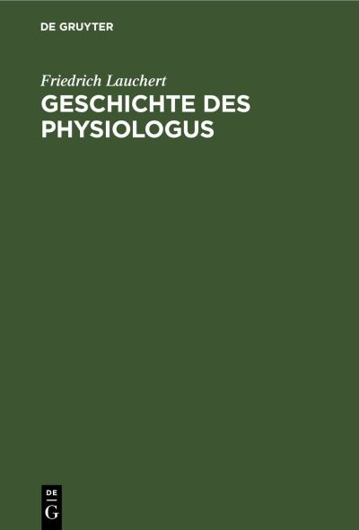 Cover for Friedrich Lauchert · Geschichte des Physiologus Mit 2 Textbeil (Book) (1901)