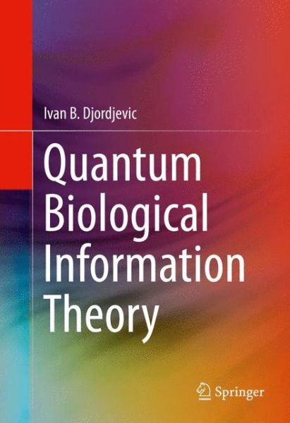 Cover for Ivan B. Djordjevic · Quantum Biological Information Theory (Hardcover Book) [1st ed. 2016 edition] (2015)