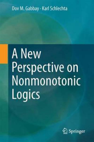 Cover for Dov M. Gabbay · A New Perspective on Nonmonotonic Logics (Inbunden Bok) [1st ed. 2016 edition] (2016)