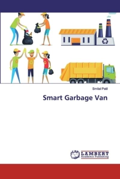 Smart Garbage Van - Smital Patil - Livros - LAP Lambert Academic Publishing - 9783330034150 - 17 de outubro de 2019