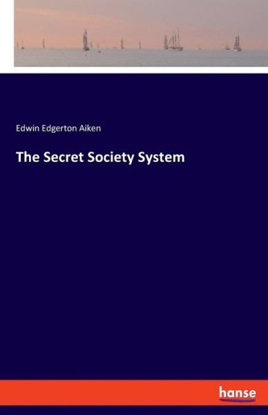 Cover for Aiken · The Secret Society System (Book) (2019)