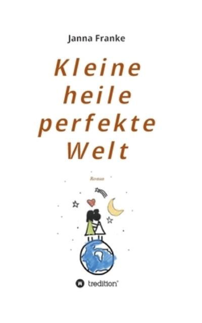 Cover for Franke · Kleine heile perfekte Welt (Bok) (2020)