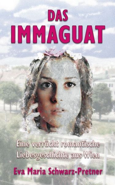 Cover for Eva Maria Schwarz-Pretner · Das Immaguat (Paperback Book) (2021)