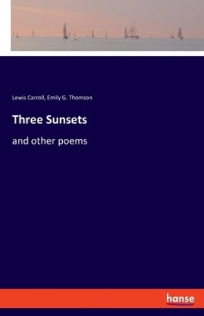 Three Sunsets - Lewis Carroll - Bøker - Hansebooks - 9783348066150 - 13. september 2021