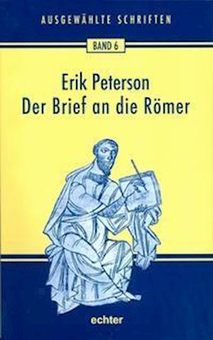 Der Brief an die Römer - Erik Peterson - Kirjat - Echter Verlag GmbH - 9783429035150 - maanantai 25. kesäkuuta 2012