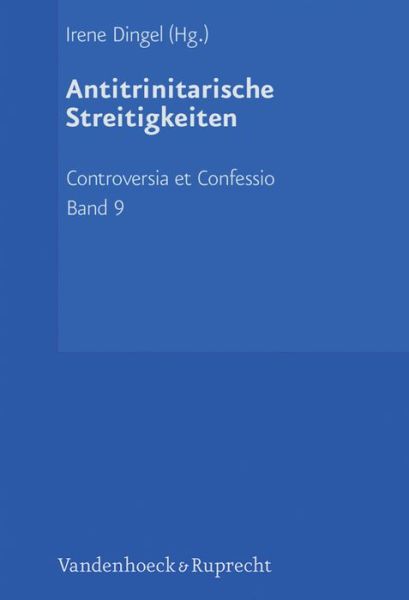 Cover for Irene Dingel · Controversia et Confessio. Theologische Kontroversen 1548 -1577/80: Die tritheistische Phase (1560 -1568) (Hardcover Book) (2013)