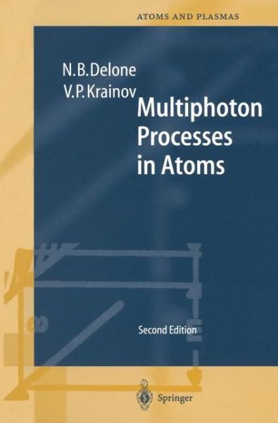 Cover for V.p. Krainov · Multiphoton Processes in Atoms (Springer Series on Atomic, Optical, and Plasma Physics) (Hardcover Book) [2nd Enlarged and Updated Ed. edition] (2000)