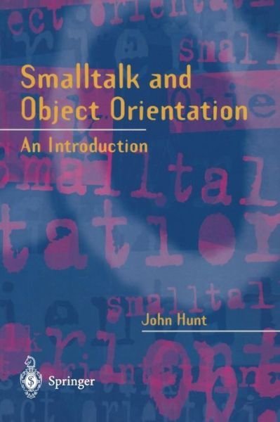 Cover for John Hunt · Smalltalk and Object Orientation: An Introduction (Paperback Bog) [Softcover reprint of the original 1st ed. 1997 edition] (1997)