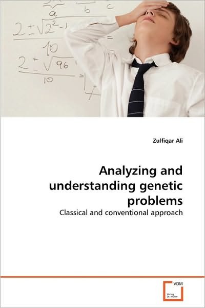 Cover for Zulfiqar Ali · Analyzing and Understanding Genetic Problems: Classical and Conventional Approach (Taschenbuch) (2010)