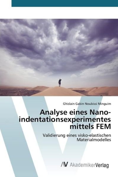 Cover for Noubissi Minguim Ghislain Gabin · Analyse Eines Nanoindentationsexperimentes Mittels Fem (Paperback Book) (2015)