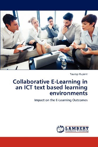 Cover for Taurayi Rupere · Collaborative E-learning in an Ict Text Based Learning Environments: Impact on the E-learning Outcomes (Paperback Book) (2012)