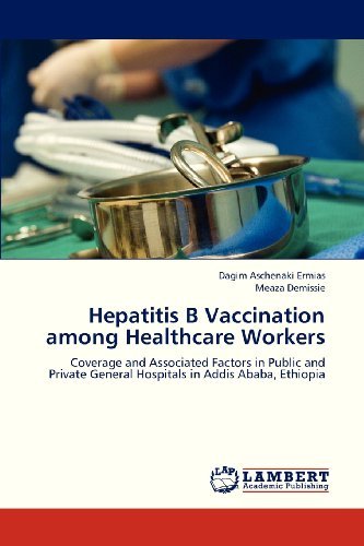 Cover for Meaza Demissie · Hepatitis B Vaccination Among Healthcare Workers: Coverage and Associated Factors in Public and Private General Hospitals in Addis Ababa, Ethiopia (Paperback Book) (2013)