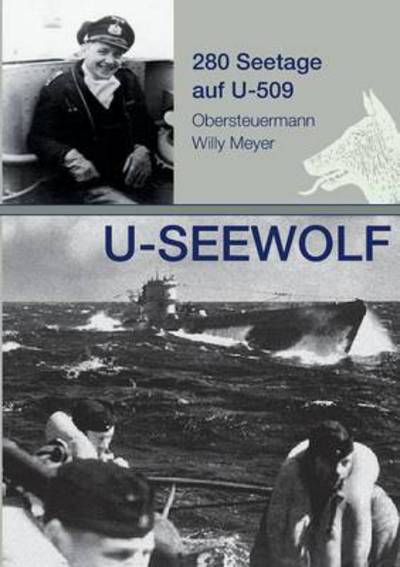 Cover for Wolfgang Meyer · U-seewolf, 280 Seetage Auf U-509 (Paperback Book) (2015)