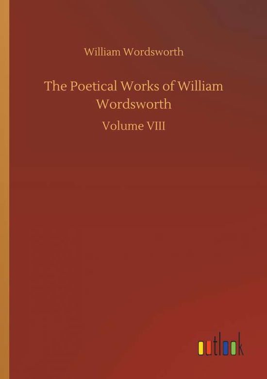 The Poetical Works of Willia - Wordsworth - Books -  - 9783732665150 - April 5, 2018