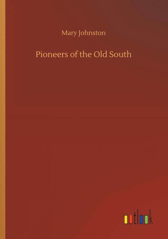 Pioneers of the Old South - Johnston - Books -  - 9783732694150 - May 23, 2018