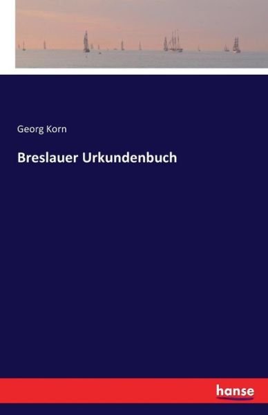 Cover for Korn · Breslauer Urkundenbuch (Bog) (2016)