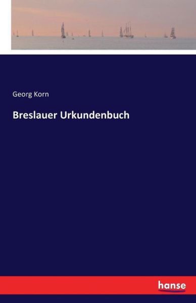 Cover for Korn · Breslauer Urkundenbuch (Bok) (2016)