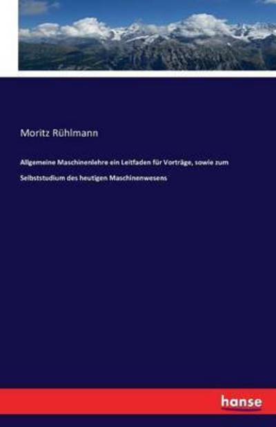 Cover for Rühlmann · Allgemeine Maschinenlehre ein (Buch) (2016)