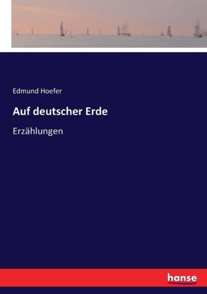 Auf deutscher Erde - Hoefer - Books -  - 9783743638150 - February 2, 2017