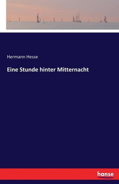 Cover for Hesse · Eine Stunde hinter Mitternacht (Book) (2017)