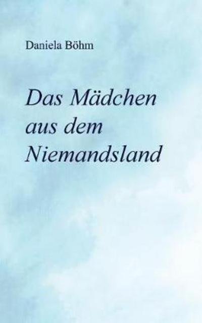 Cover for Böhm · Das Mädchen aus dem Niemandsland (Bog) (2017)