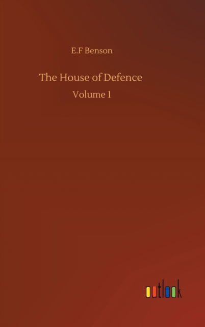 Cover for E F Benson · The House of Defence: Volume 1 (Inbunden Bok) (2020)
