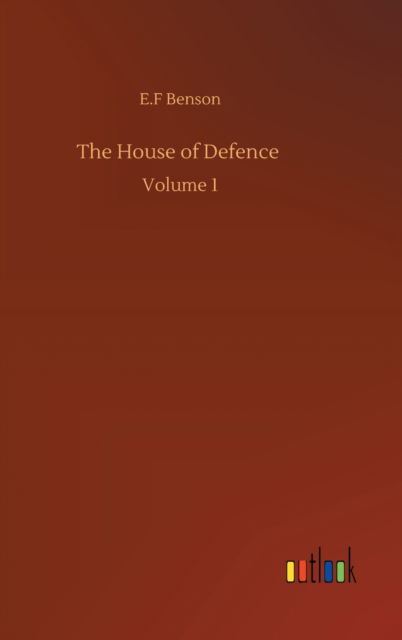 Cover for E F Benson · The House of Defence: Volume 1 (Gebundenes Buch) (2020)