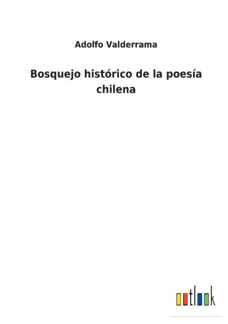 Cover for Adolfo Valderrama · Bosquejo hist?rico de la poes?a chilena (Paperback Book) (2021)