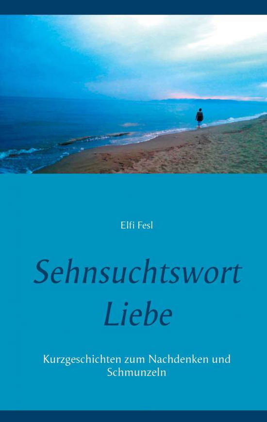 Cover for Fesl · Sehnsuchtswort Liebe (Book)