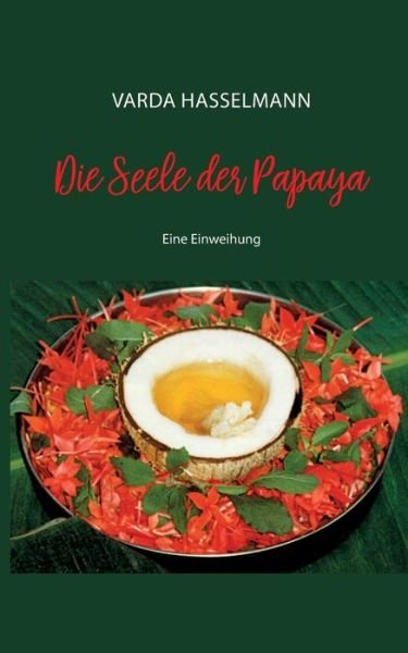 Cover for Varda Hasselmann · Die Seele der Papaya (Pocketbok) (2019)