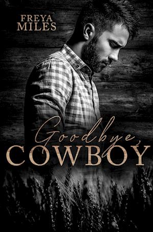 Cover for Freya Miles · Goodbye Cowboy (Book) (2022)
