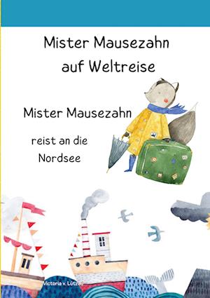 Cover for Victoria v. Lützau · Mister Mausezahn auf Weltreise (Book) (2022)