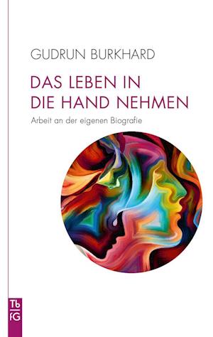 Cover for Gudrun Burkhard · Das Leben in die Hand nehmen (Book) (2024)