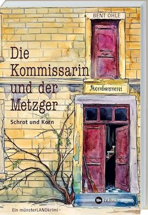 Cover for Bent Ohle · Die Kommissarin und der Metzger - Schrot und Korn (Book) (2022)