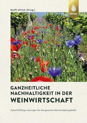 Cover for Keith Ulrich · Ganzheitliche Nachhaltigkeit in der Weinwirtschaft (Pocketbok) (2022)