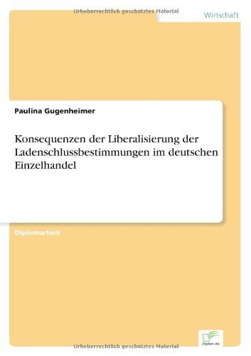 Cover for Paulina Gugenheimer · Konsequenzen der Liberalisierung der Ladenschlussbestimmungen im deutschen Einzelhandel (Paperback Book) [German edition] (2007)
