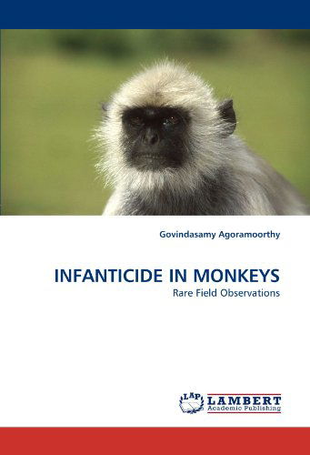 Cover for Govindasamy Agoramoorthy · Infanticide in Monkeys: Rare Field Observations (Paperback Book) (2011)